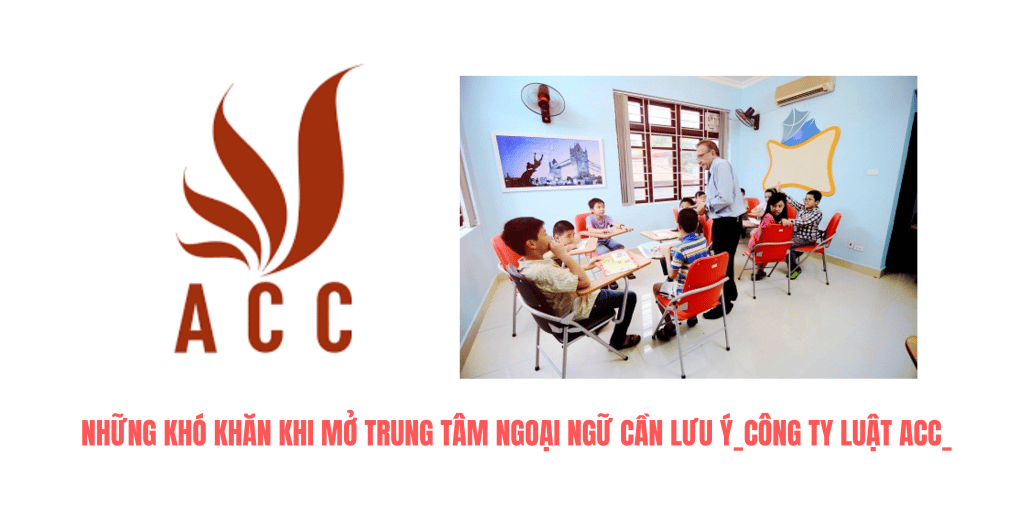 Những Khó Khăn Khi Mở Trung Tâm Ngoại Ngữ Cần Lưu ý