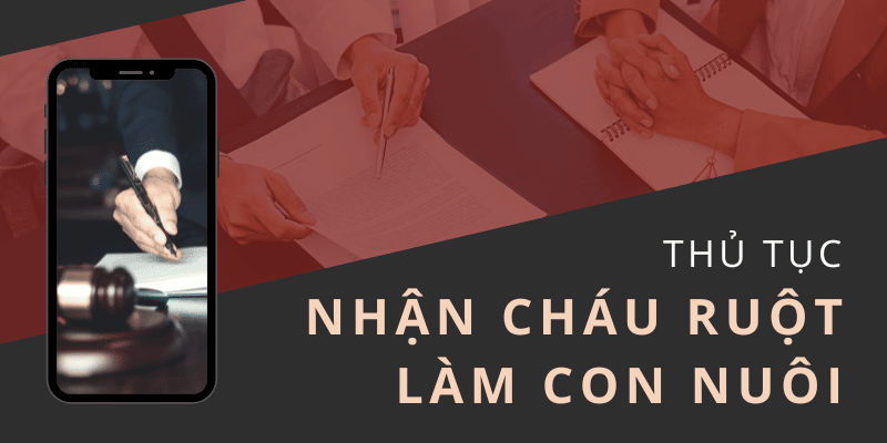 Thủ Tục Nhận Cháu Ruột Làm Con Nuôi