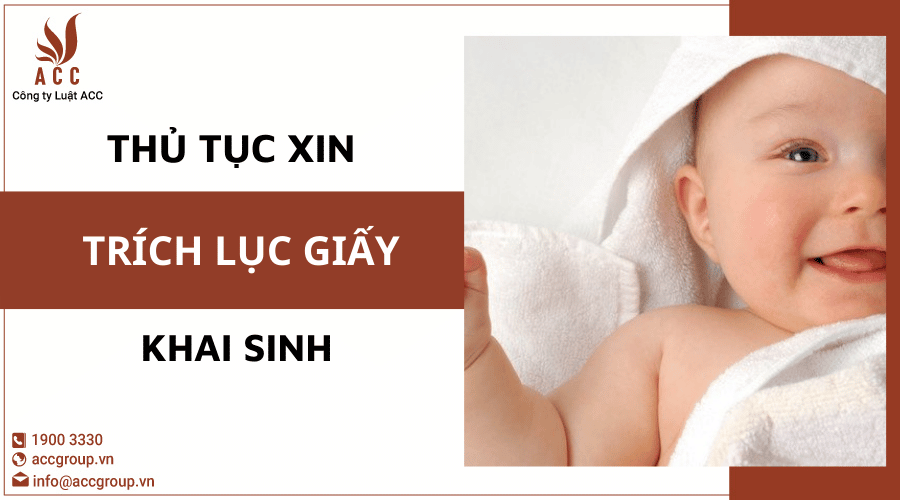 Thủ Tục Xin Trích Lục Giấy Khai Sinh Công Ty Luật Acc