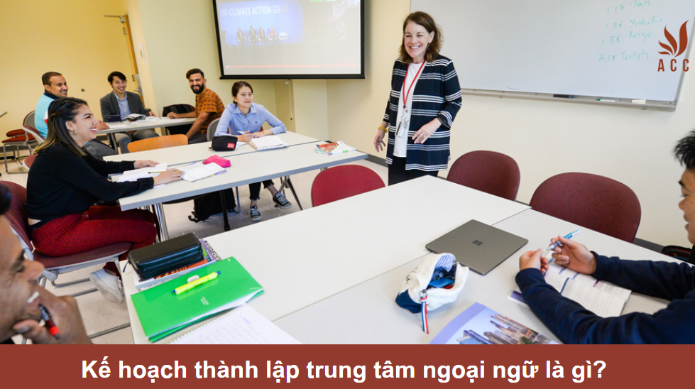 Kế hoạch thành lập trung tâm ngoại ngữ là gì?