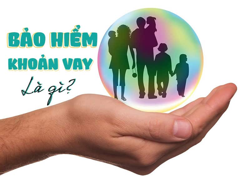 Bảo Hiểm Khoản Vay Là Gì? Có Bắt Buộc Tham Gia Không?