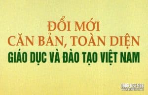 Đổi Mới Căn Bản Toàn Diện Giáo Dục Và đào Tạo