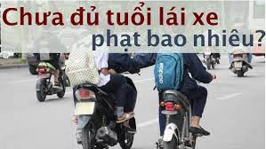 Mức Phạt đối Với Người Chưa đủ Tuổi Lái Xe