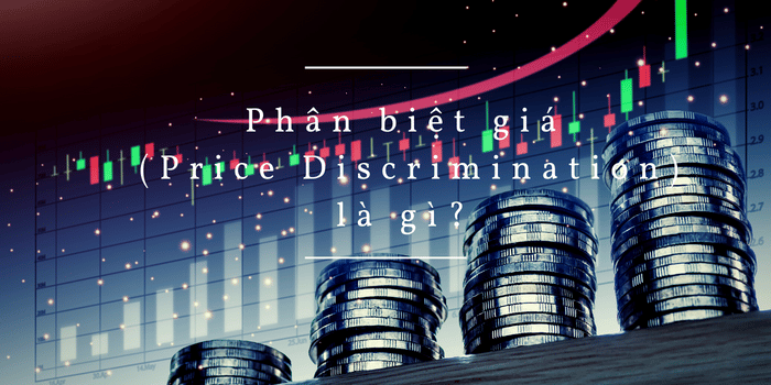 Ảnh minh họa Phân biệt giá (price Discrimination) là gì?