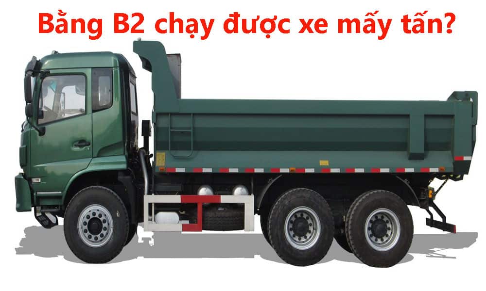 Bằng B2 Lái được Xe Tải Bao Nhiêu Tấn