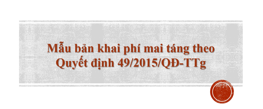 Mẫu bản khai phí mai táng theo Quyết định 49/2015/QĐ-TTg