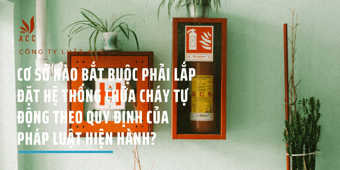 Ảnh Minh Họa Cơ Sở Nào Bắt Buộc Phải Lắp đặt Hệ Thống Chữa Cháy Tự động Theo Quy định Của Pháp Luật Hiện Hành