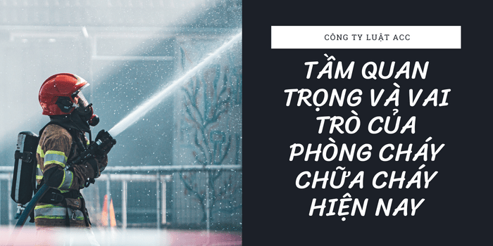 Ảnh Minh Họa Tầm Quan Trọng Và Vai Trò Của Phòng Cháy Chữa Cháy Hiện Nay