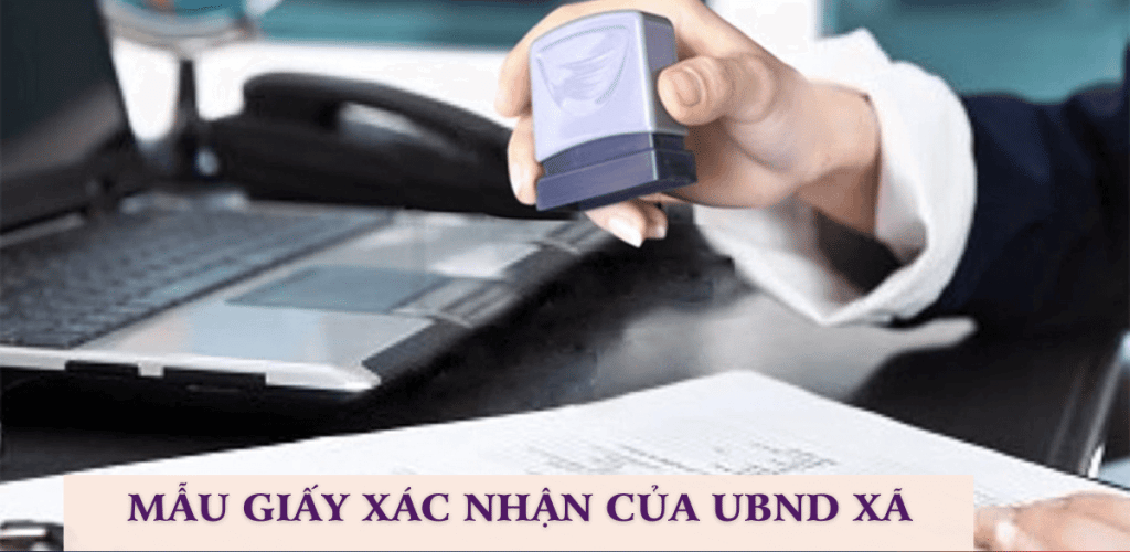 Có Những Mẫu Giấy Xác Nhận Của Ủy Ban Nhân Dân Xã Nào