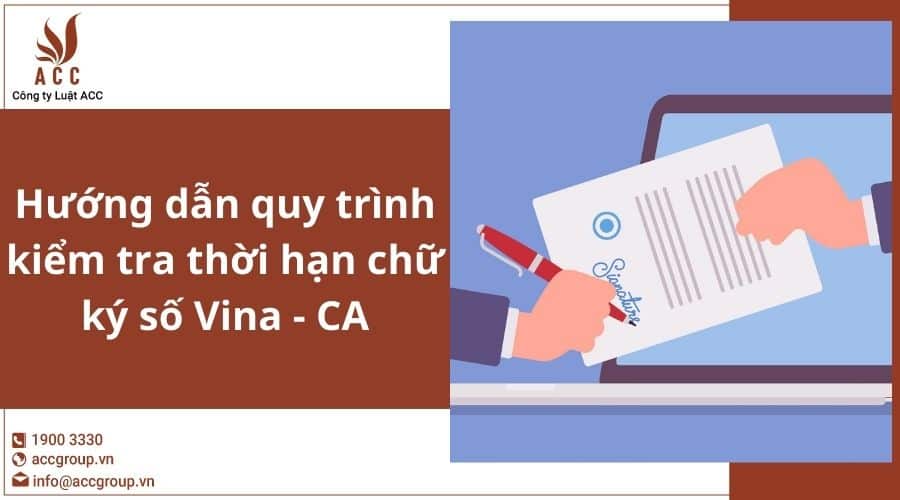 Hướng Dẫn Quy Trình Kiểm Tra Thời Hạn Chữ Ký Số Vina Ca