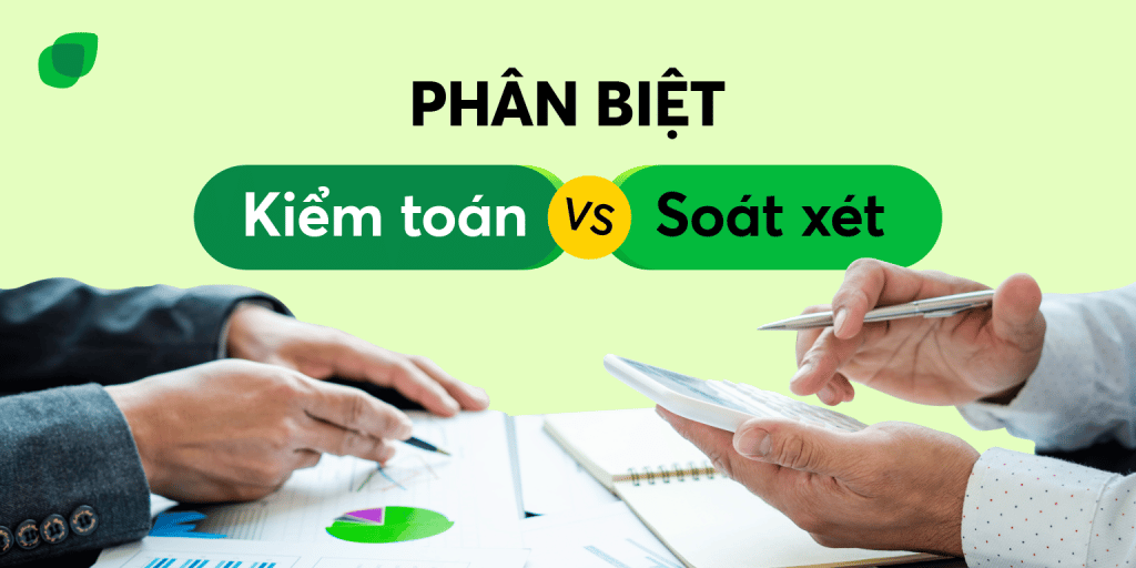 Phân Biệt Kiểm Toán Và Soát Xét 2022