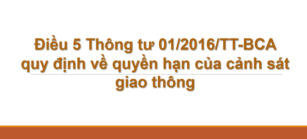 Điều 5 Thông tư 01/2016/TT-BCA quy định về quyền hạn của CSGT