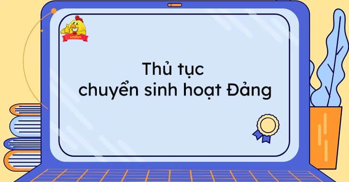 Thủ Tục Chuyển Sinh Hoạt đảng