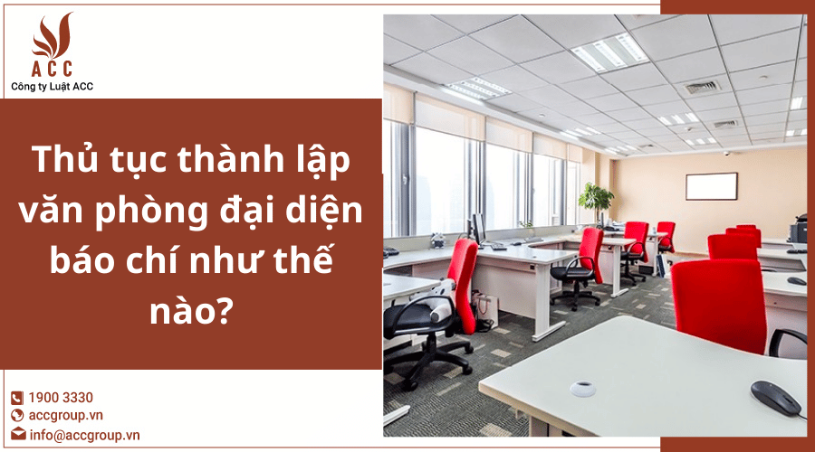 Thu Tuc Thanh Lap Van Phong Dai Dien Bao Chi