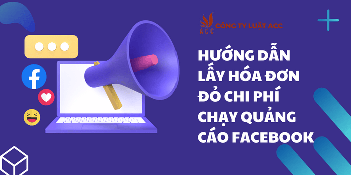 Ảnh minh họa Hướng dẫn lấy hóa đơn đỏ chi phí chạy quảng cáo facebook