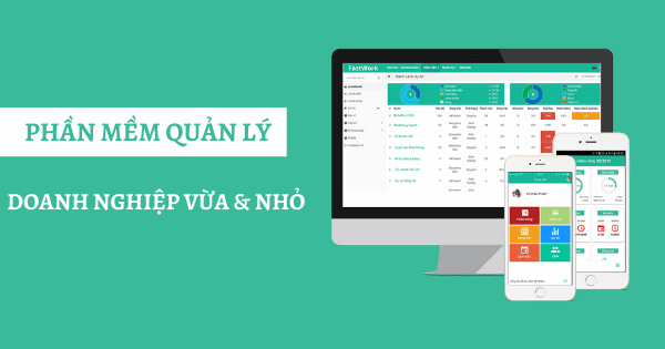 Các Phần Mềm Quản Lý Doanh Nghiệp Vừa Và Nhỏ