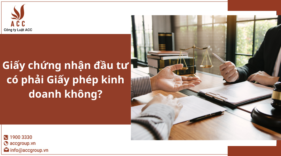 Giấy chứng nhận đầu tư có phải Giấy phép kinh doanh không?