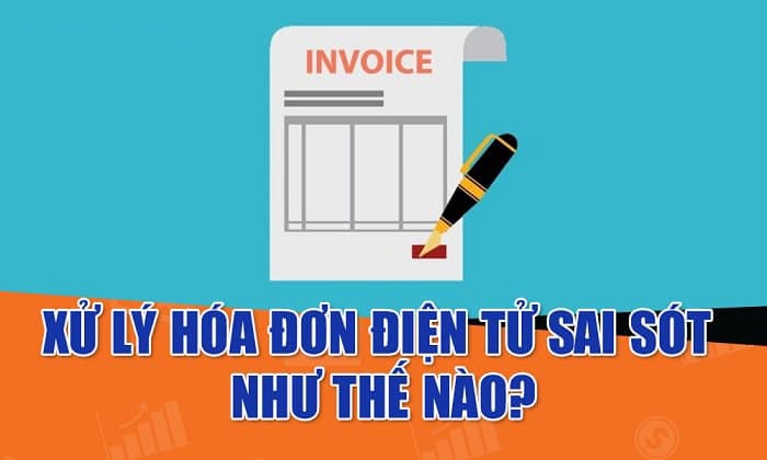 Hướng Dẫn Cách Xử Lý Hóa đơn điện Tử Xuất Sai đơn Giá