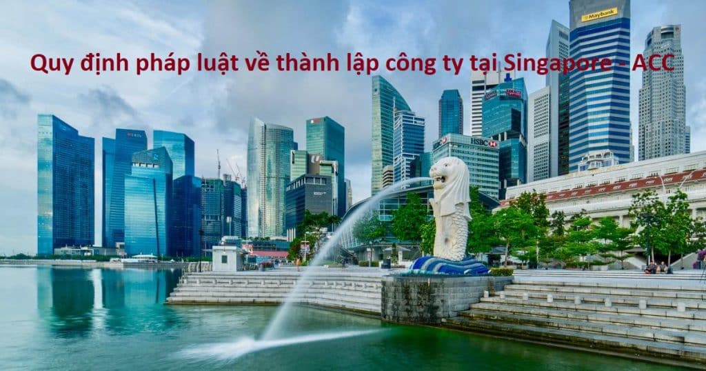 Quy định Pháp Luật Về Thành Lập Công Ty Tại Singapore