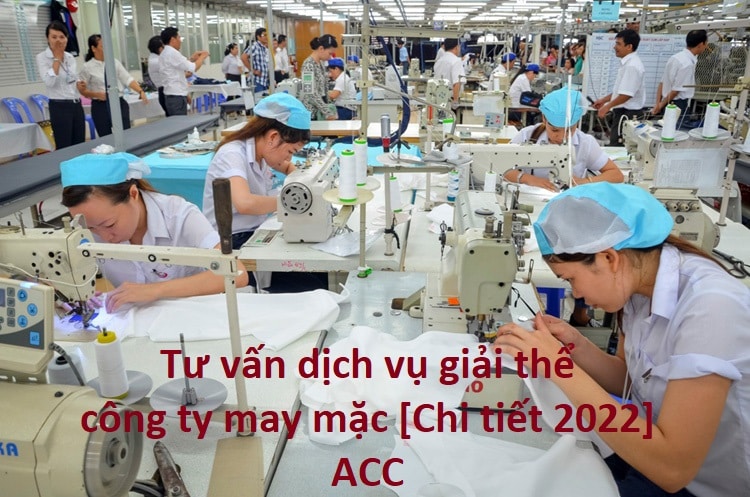 Tư Vấn Dịch Vụ Giải Thể Công Ty May Mặc [chi Tiết 2022]