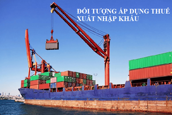 Điều 2 Luật Thuế Xuất Khẩu Thuế Nhập Khẩu 2016