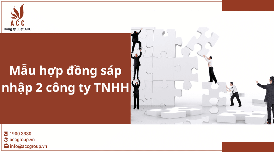 Mau Hop Dong Sáp Nhap 2 Cong Ty Tnhh