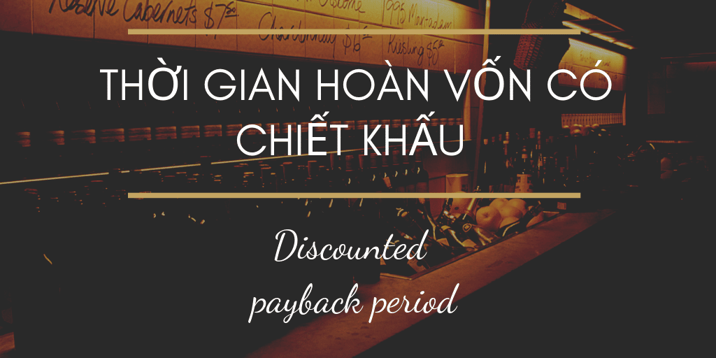 Tính Thời Gian Hoàn Vốn Có Chiết Khấu