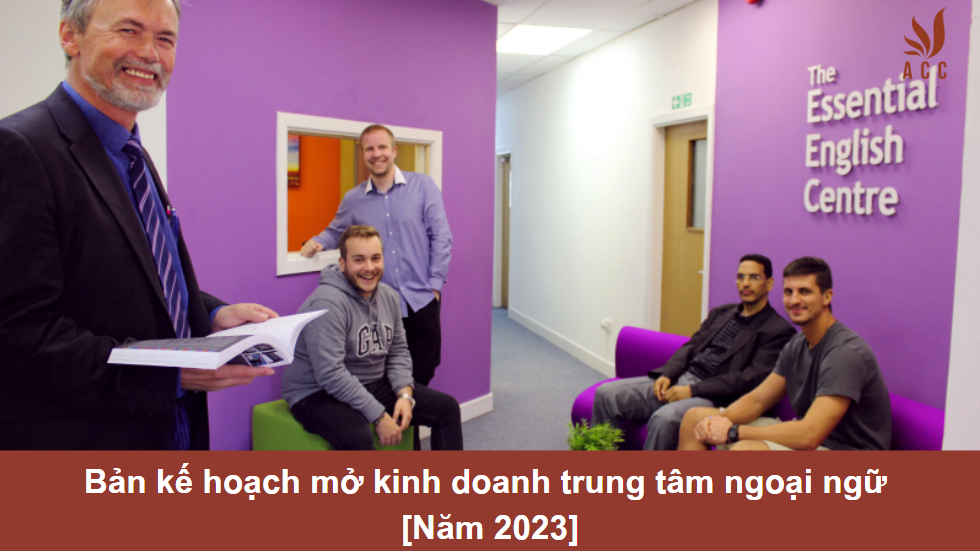 Bản kế hoạch mở kinh doanh trung tâm ngoại ngữ [Năm 2023]