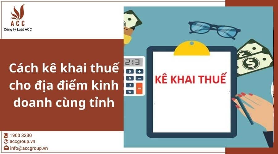 Cach Ke Khai Thue Cho Dia Diem Kinh Doanh Cung Tinh