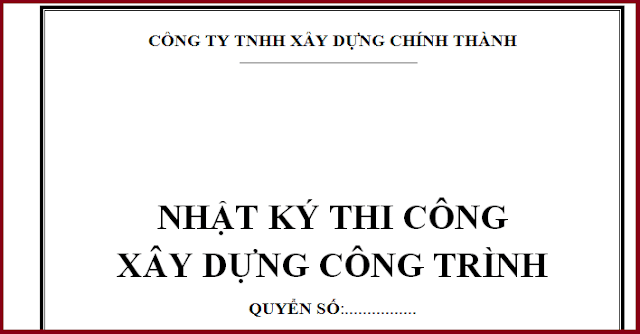 Mau Nhat Ky Xay Dung Cong Trinh Noi Dung Nhat Ki Thi Cong Cong Trinh