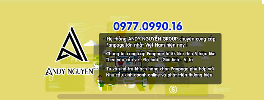 Andy Nguyễn Group nổi tiếng là địa chỉ bán fanpage chất lượng cao