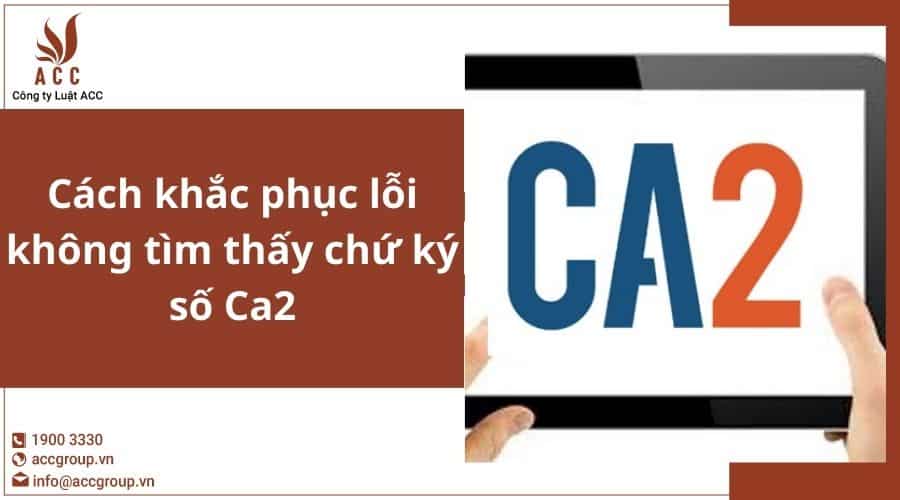 Cách Khắc Phục Lỗi Không Tìm Thấy Chứ Ký Số Ca2