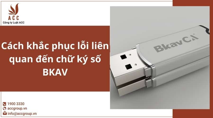 Cách Khắc Phục Lỗi Liên Quan đến Chữ Ký Số Bkav