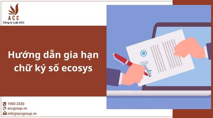 Hướng Dẫn Gia Hạn Chữ Ký Số Ecosys
