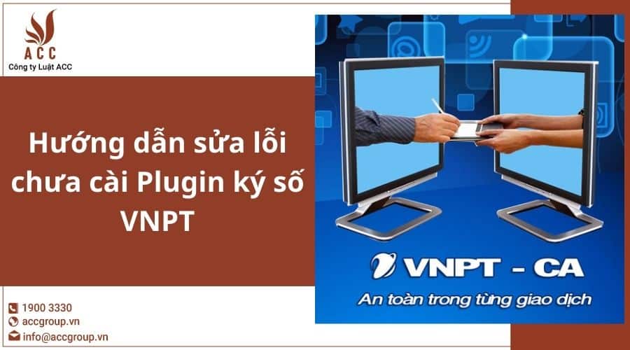 Hướng Dẫn Sửa Lỗi Chưa Cài Plugin Ký Số Vnpt