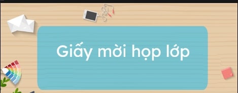 Mẫu Giấy Mời Thầy Cô Dự Họp Lớp Mới Nhất 2023