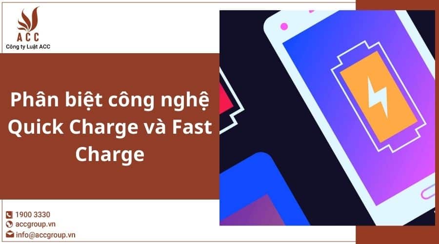 Phân Biệt Công Nghệ Quick Charge Và Fast Charge
