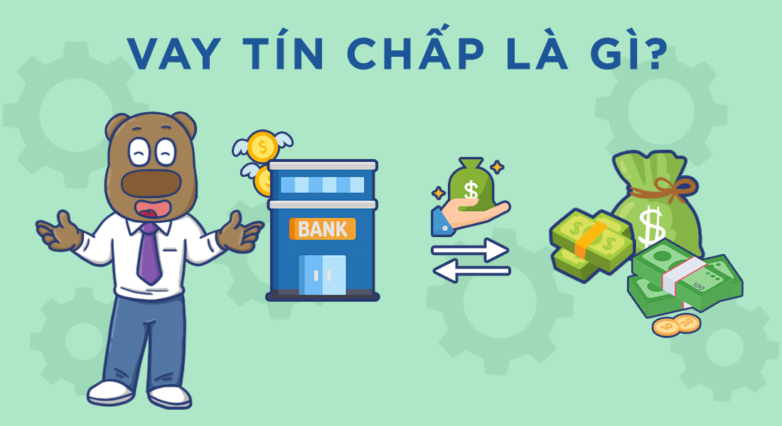 Vay Vốn Tín Chấp Là Gì Bật Mí 7 Điều Khi Vay Tín Chấp