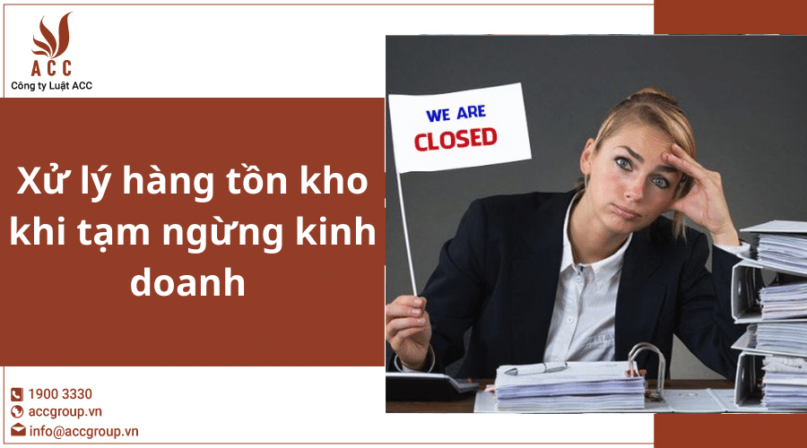 Xu Ly Hang Ton Kho Khi Tam Ngung Kinh Doanh