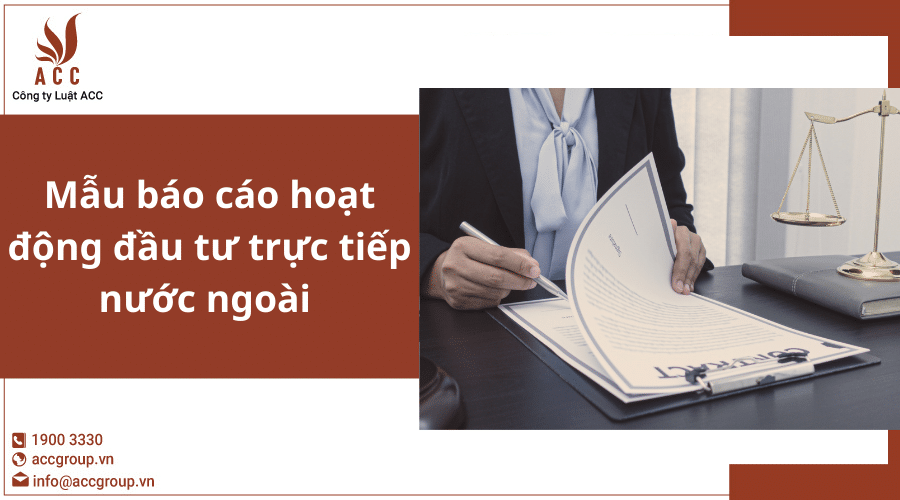 Mẫu báo cáo hoạt động đầu tư trực tiếp nước ngoài