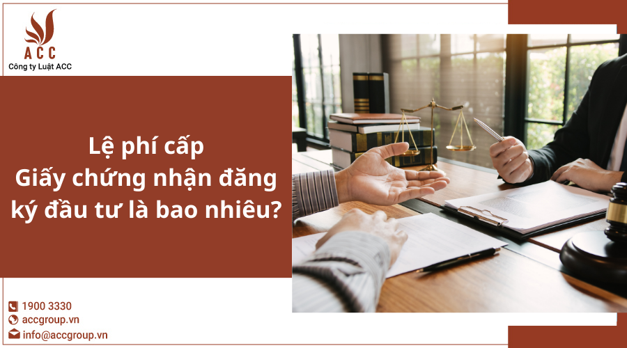Lệ phí cấp Giấy chứng nhận đăng ký đầu tư là bao nhiêu?