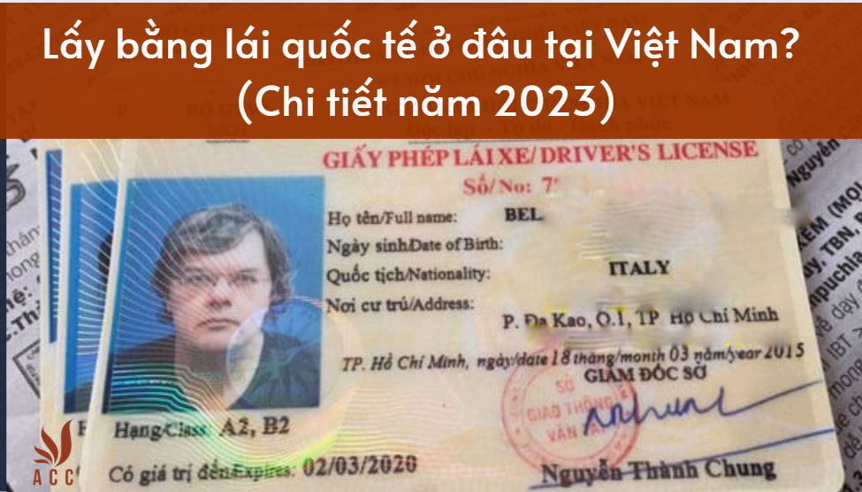 Lấy bằng lái quốc tế ở đâu tại Việt Nam? (Chi tiết năm 2023)